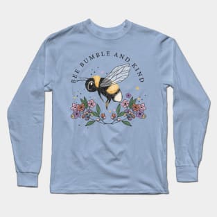 Bee Bumble and Kind Long Sleeve T-Shirt